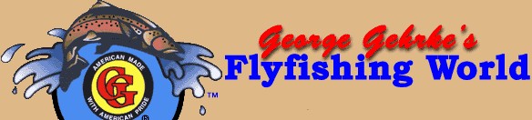 George Gehrke's Flyfishing World